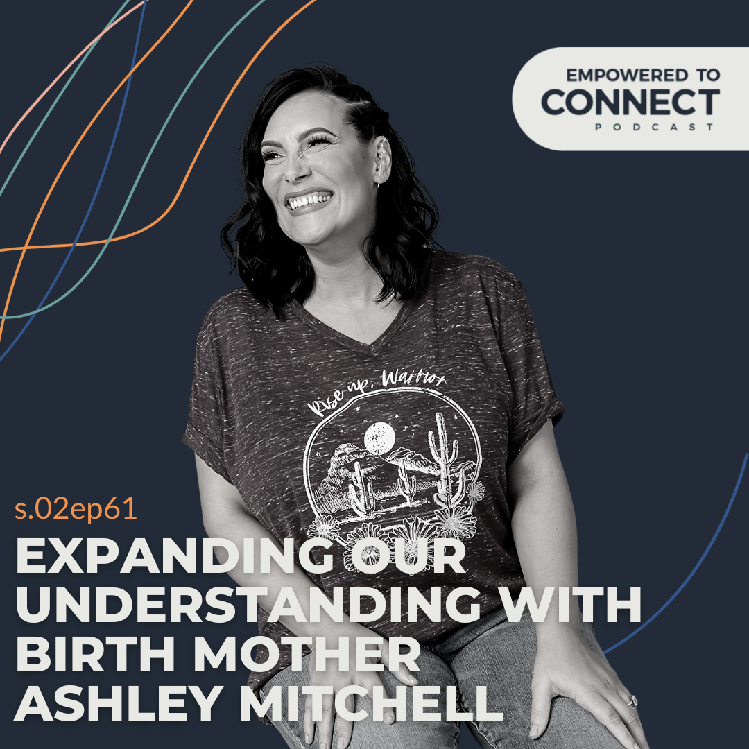[E110] Expanding our Understanding with Birth Mother Ashley Mitchell