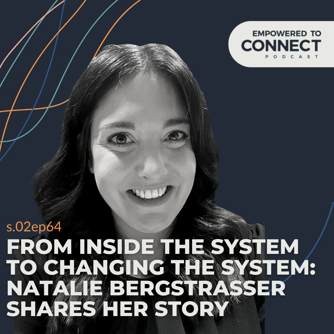 [E113] From Inside the System to Changing the System: Natalie Bergstrasser Shares Her Story