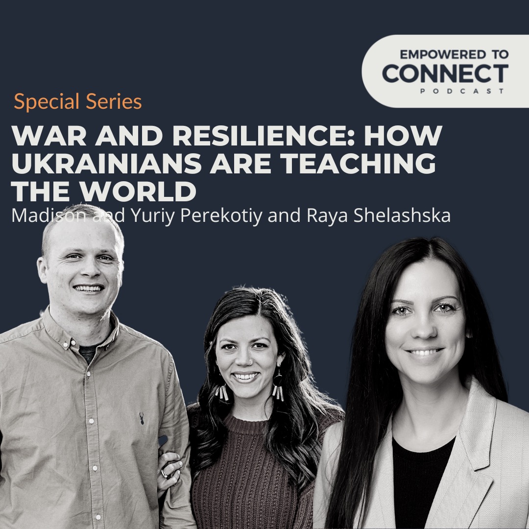 [E131] War and Resilience: How Ukrainians are Teaching the World Pt 2