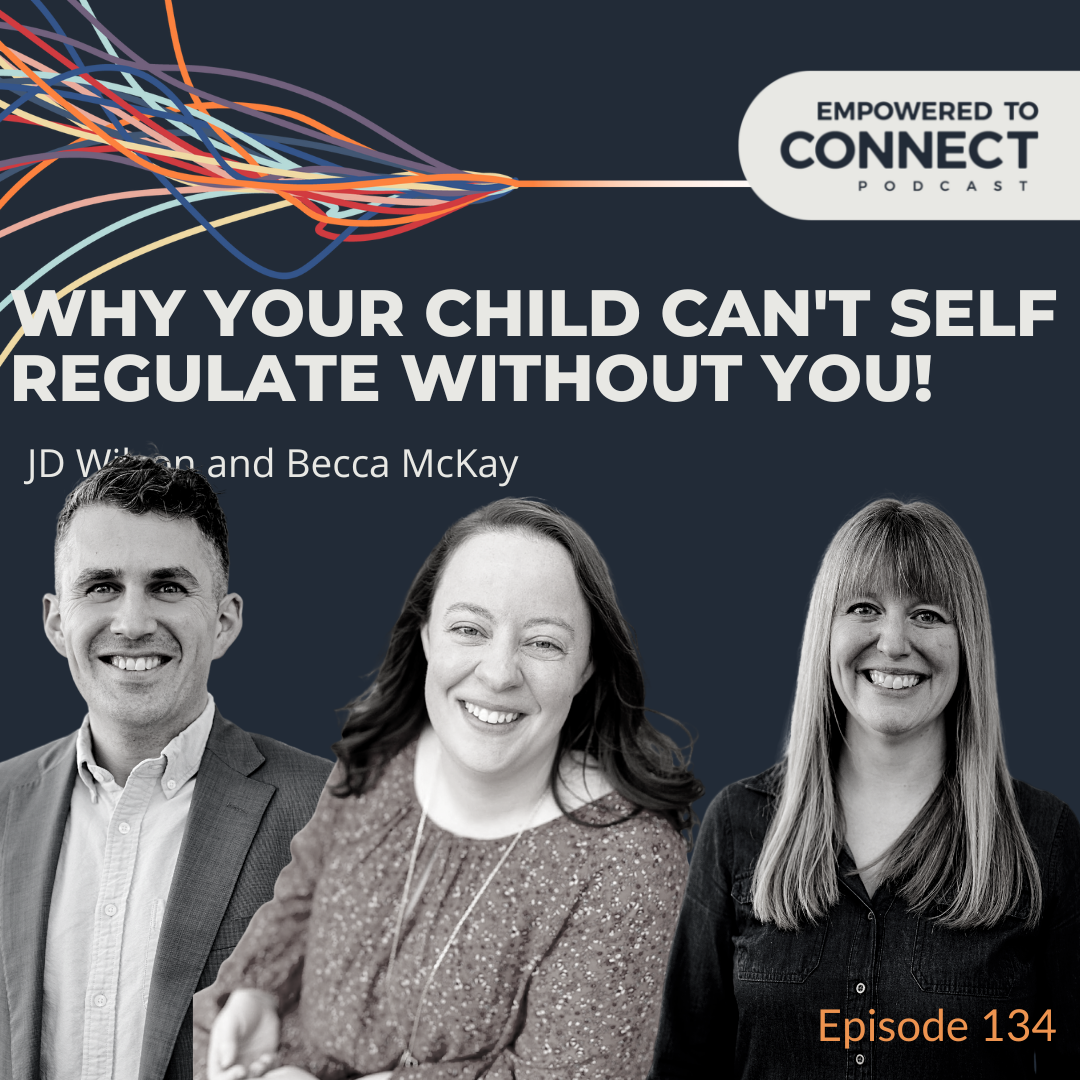 [E134] Why Your Child Can't Self Regulate without YOU