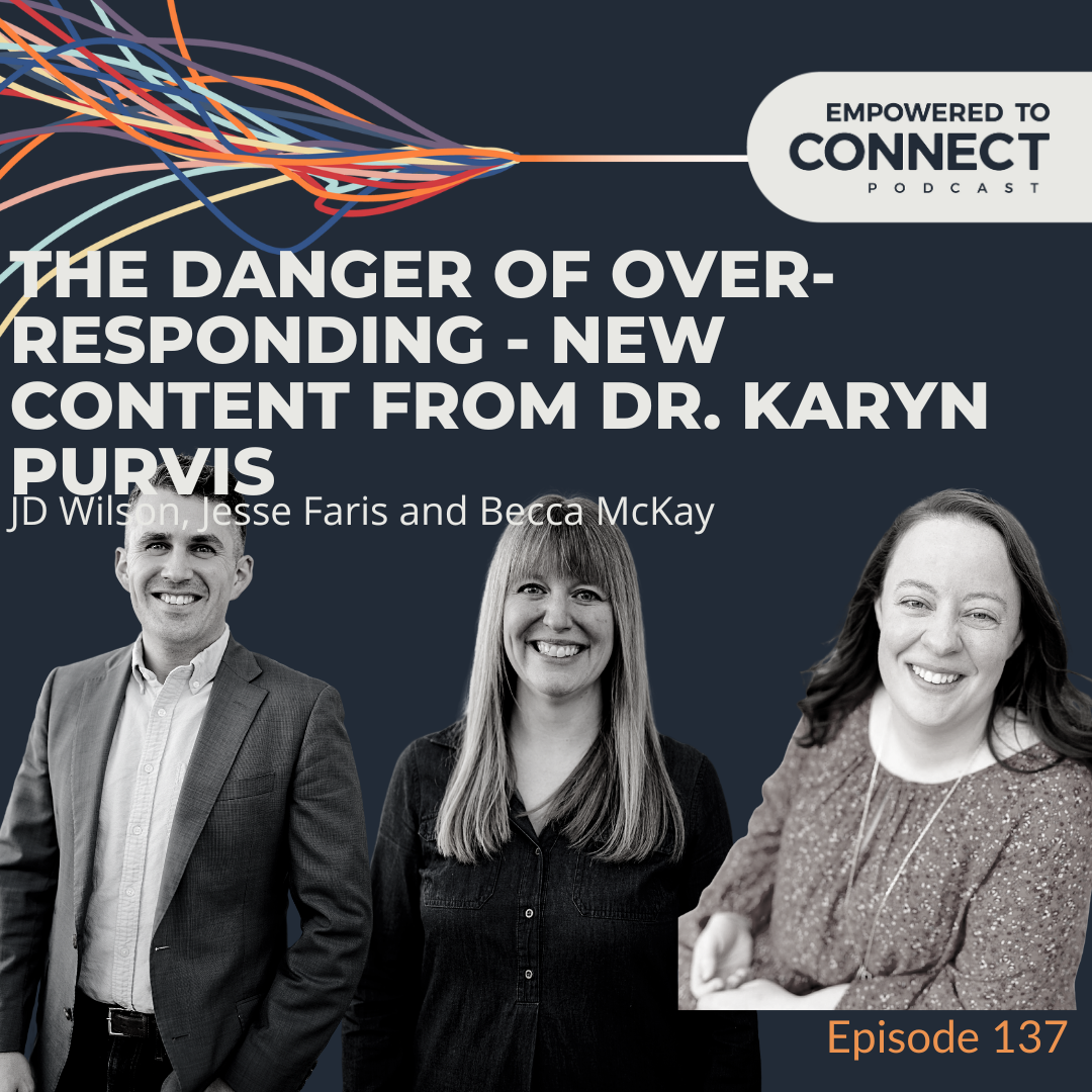 [E136] The Danger of Over-Responding: New Content from Dr. Karyn Purvis