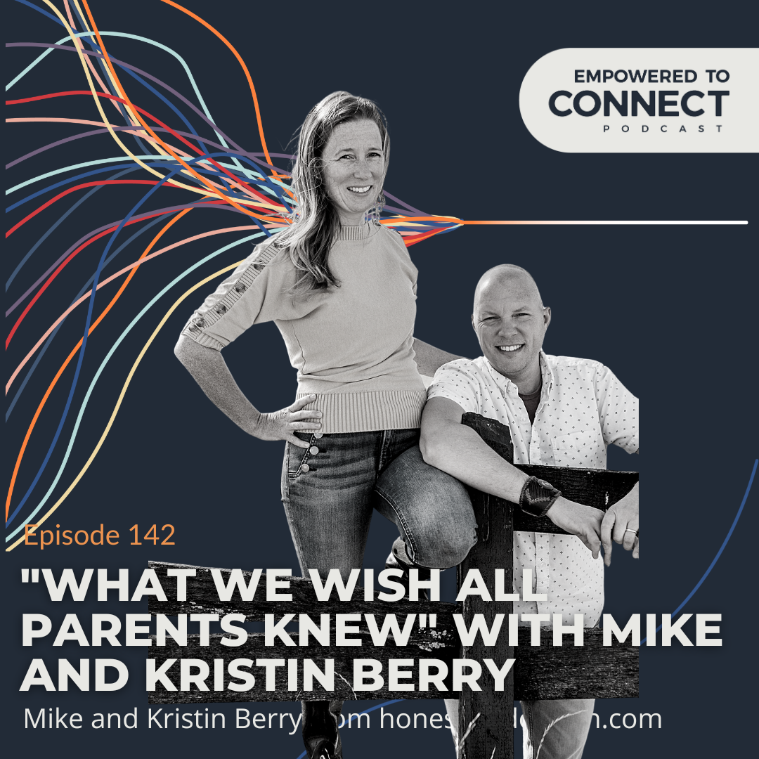 [E142] What We Wish All Parents Knew with Mike and Kristin Berry from The Honestly Adoption Company