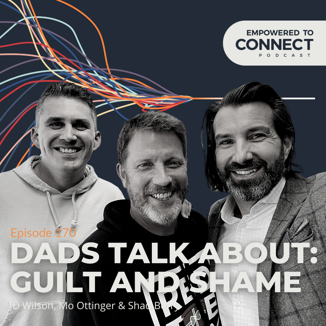 [E170] Dads Talk About: Guilt and Shame