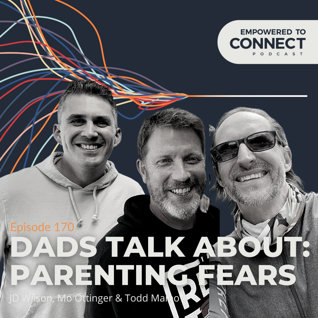 [E171] Dads Talk About: Fear