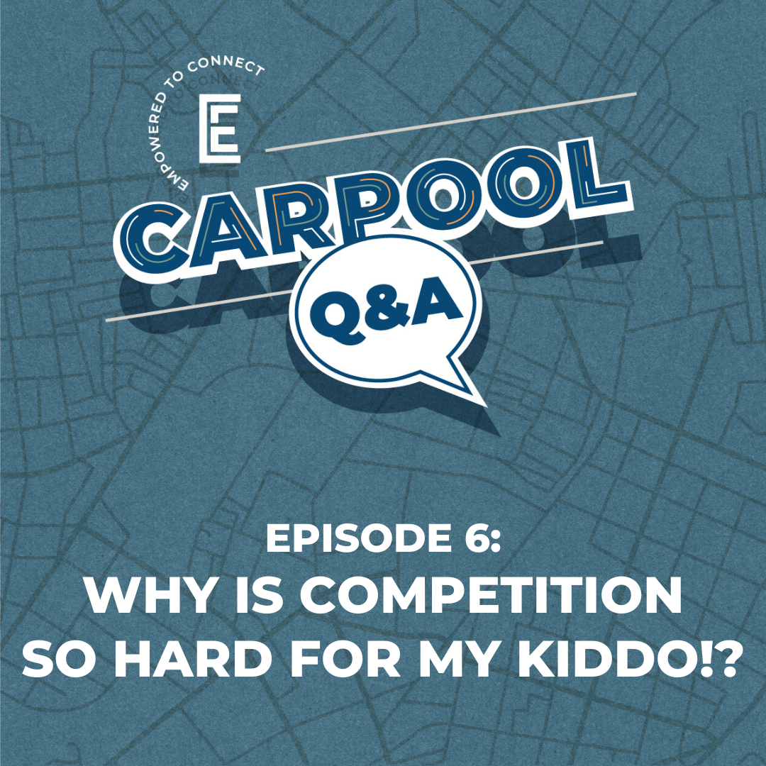 Carpool Q&A [E6] Why is Competition So Hard for my Kiddo!?