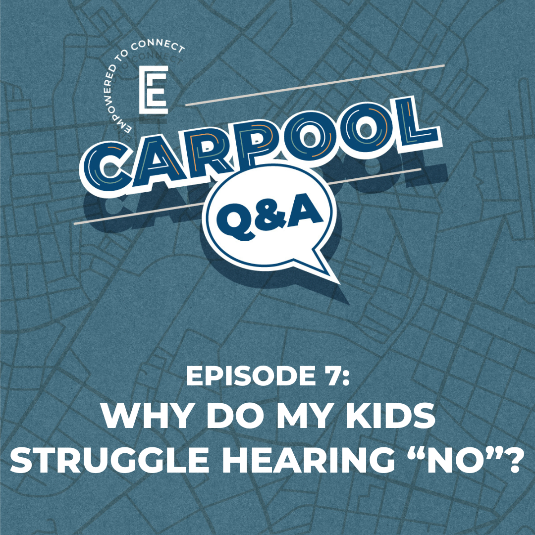 Carpool Q&A [E7] Why do my kids struggle with hearing "no"?