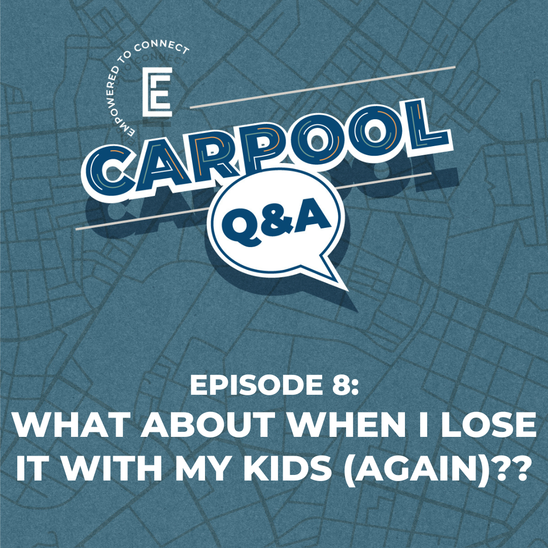 Carpool Q&A [E8]: What About When I Lose it on my Kids (Again)??