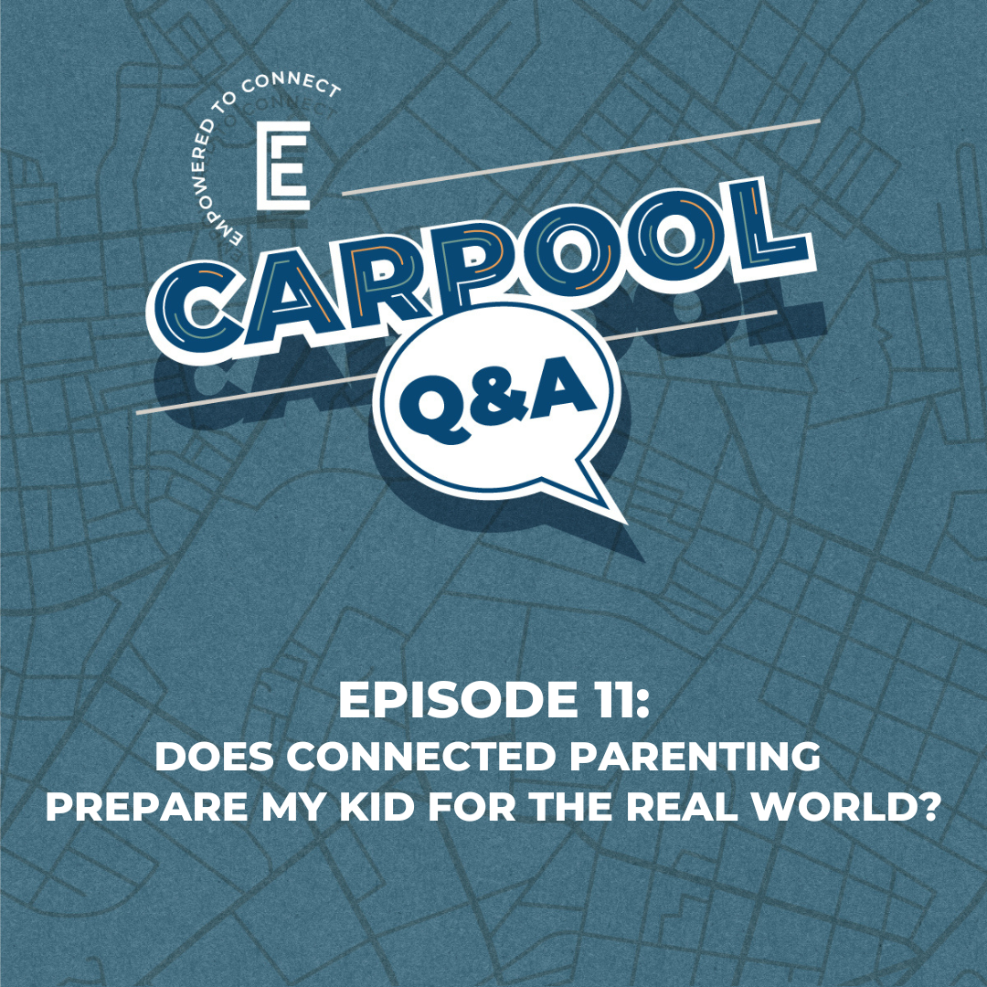 Carpool Q&A [E11] Will Connected Parenting Prepare My Kid for the Real World?