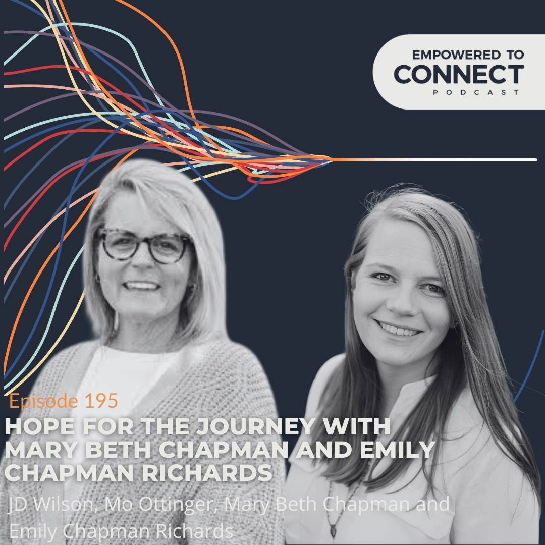 [E185] Hope for the Journey with Mary Beth Chapman and Emily Chapman Richards