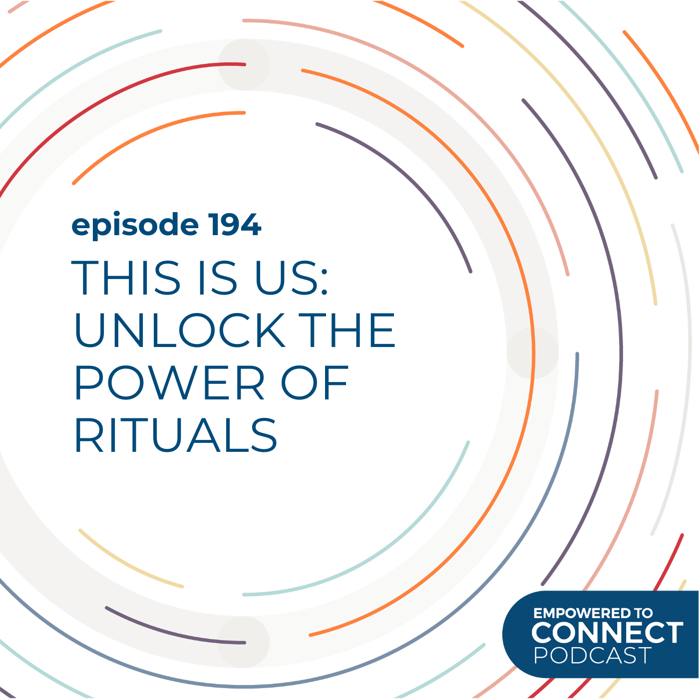 [E 194] This is Us: Unlock the Power of Rituals