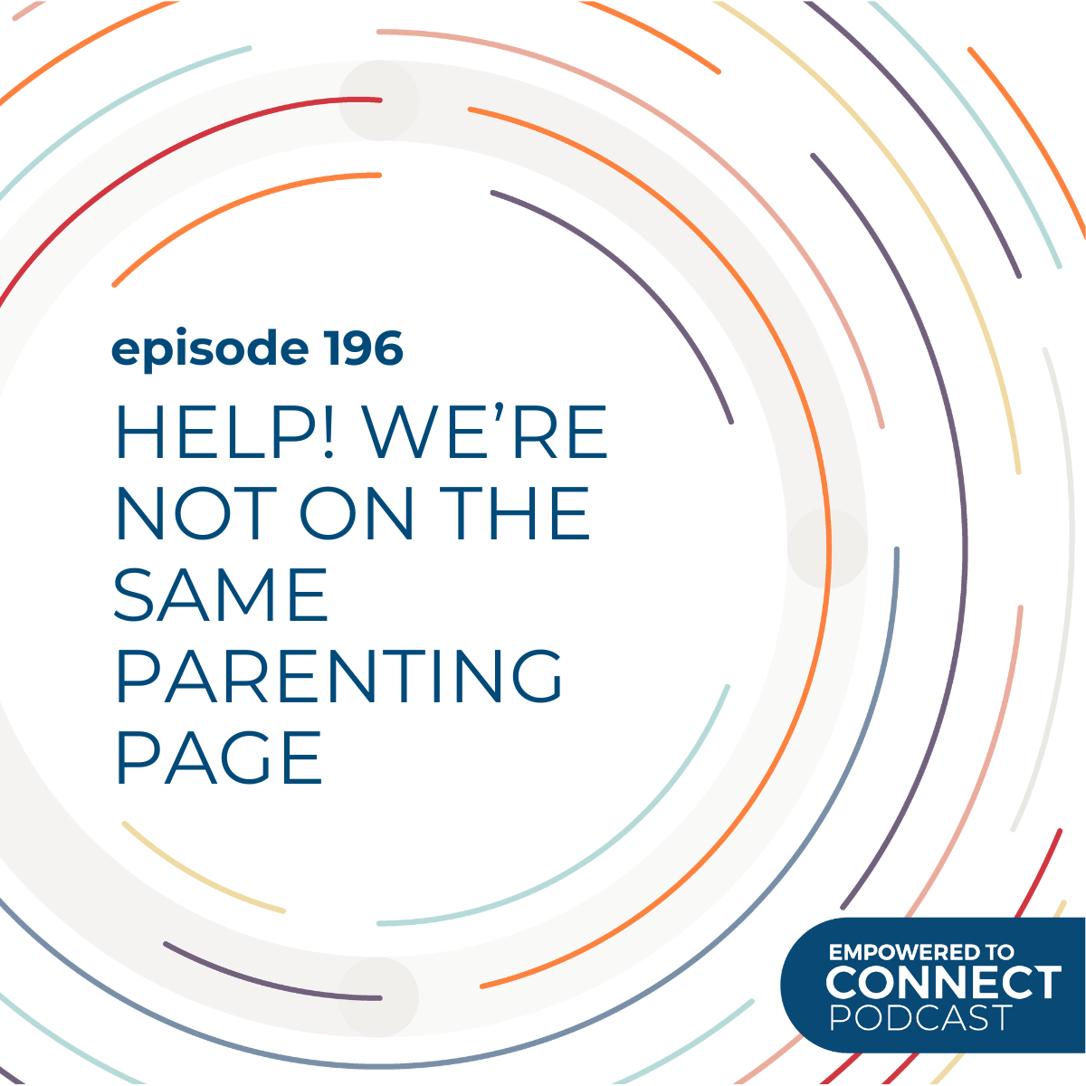 [E196] Help! We're Not On The Same Parenting Page