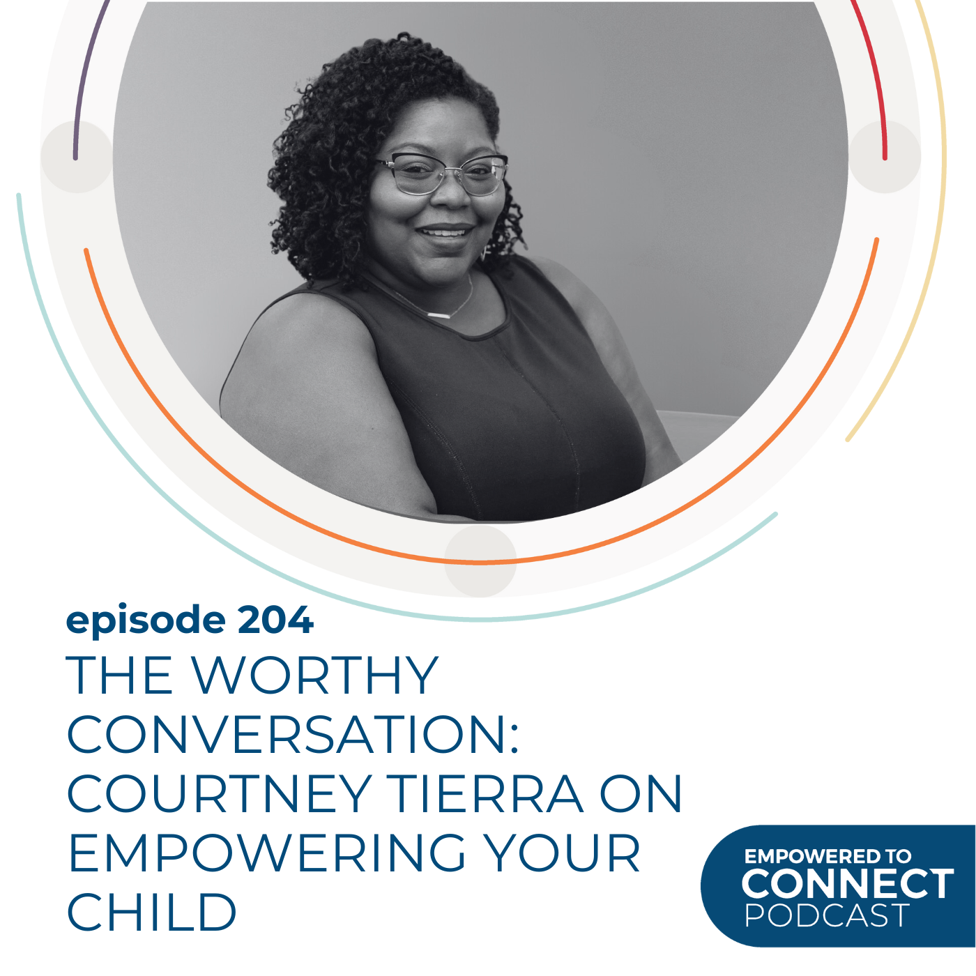 [E204] The Worthy Conversation: Courtney Tierra on Empowering Your Child