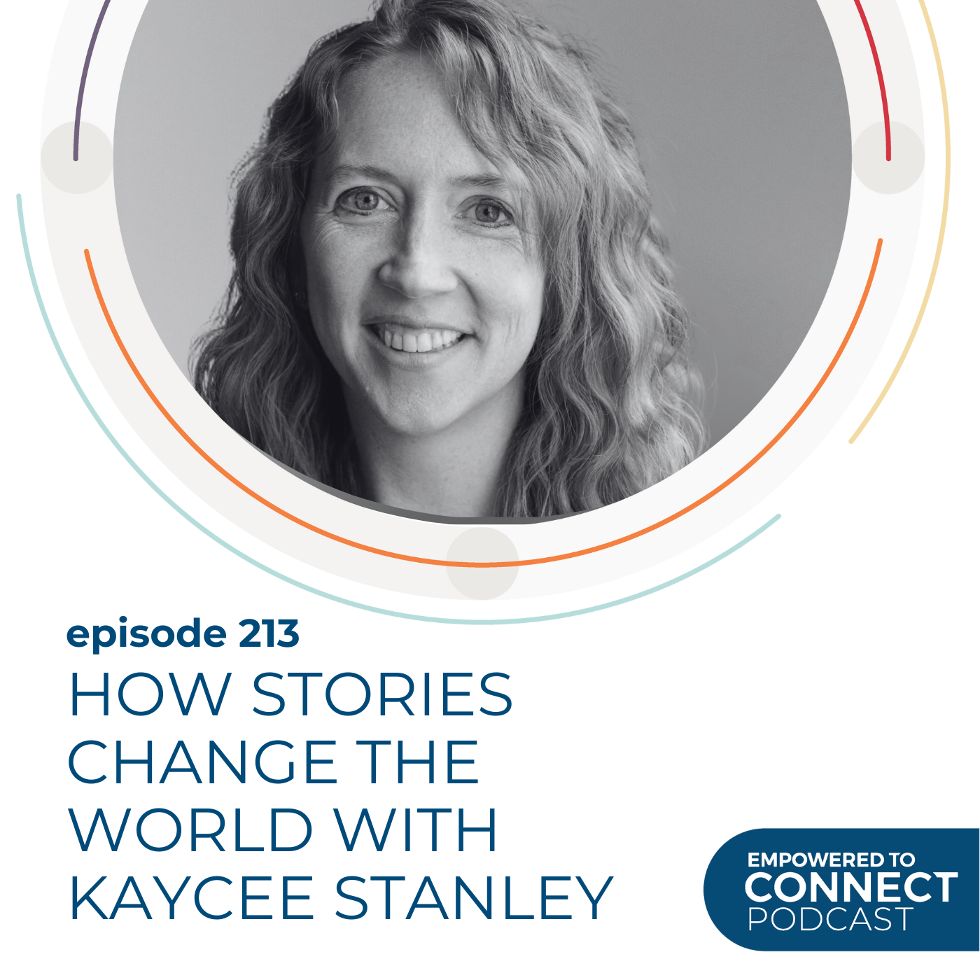 [E213] How Stories Change The World with Kaycee Stanley