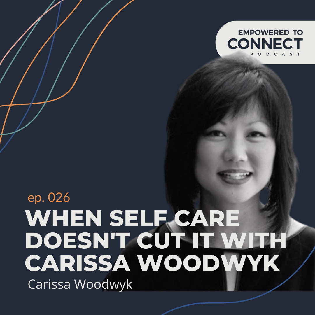 [E26] When Self Care Doesn't Cut It with Carissa Woodwyk