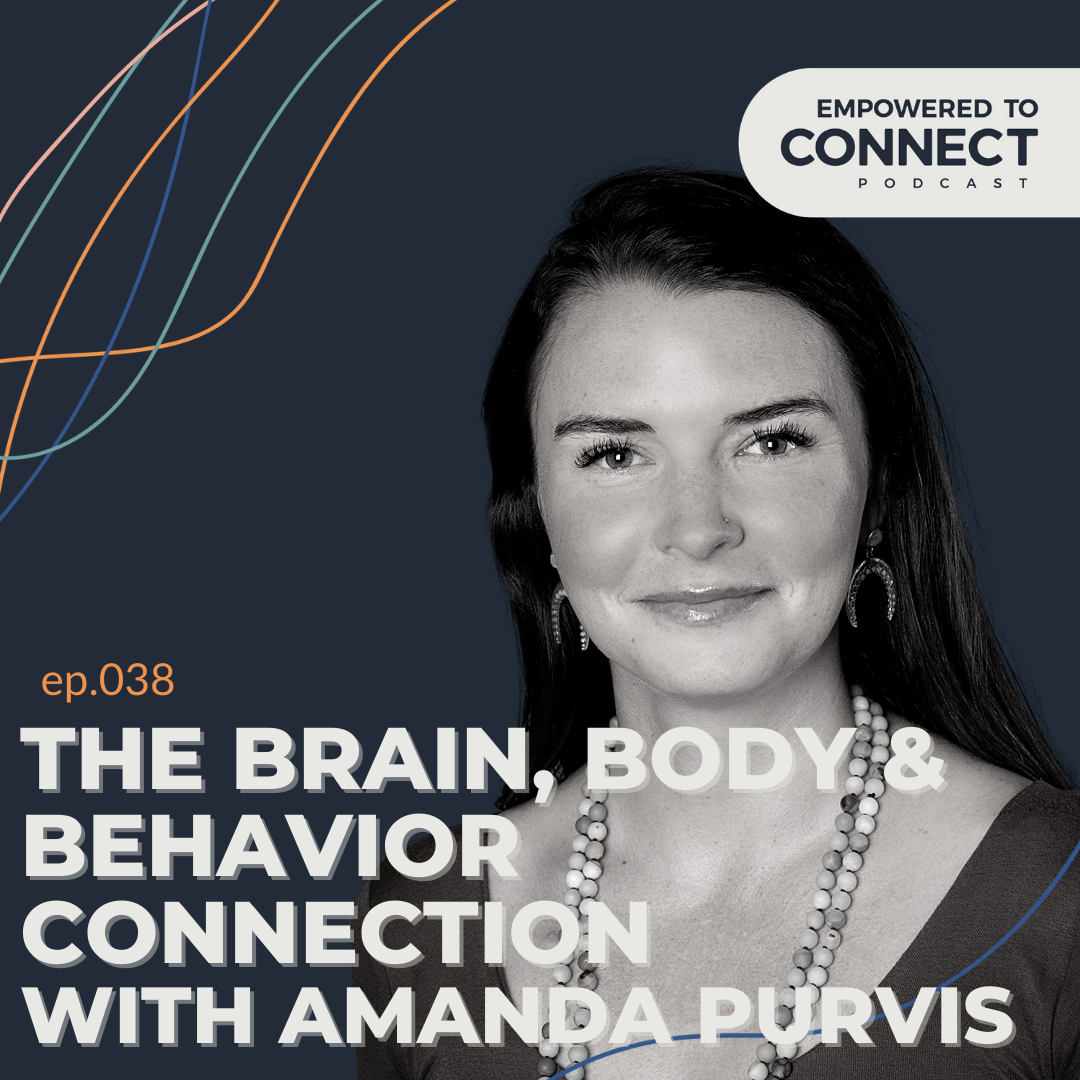 [E38] The Brain, Body and Behavior Connection with Amanda Purvis