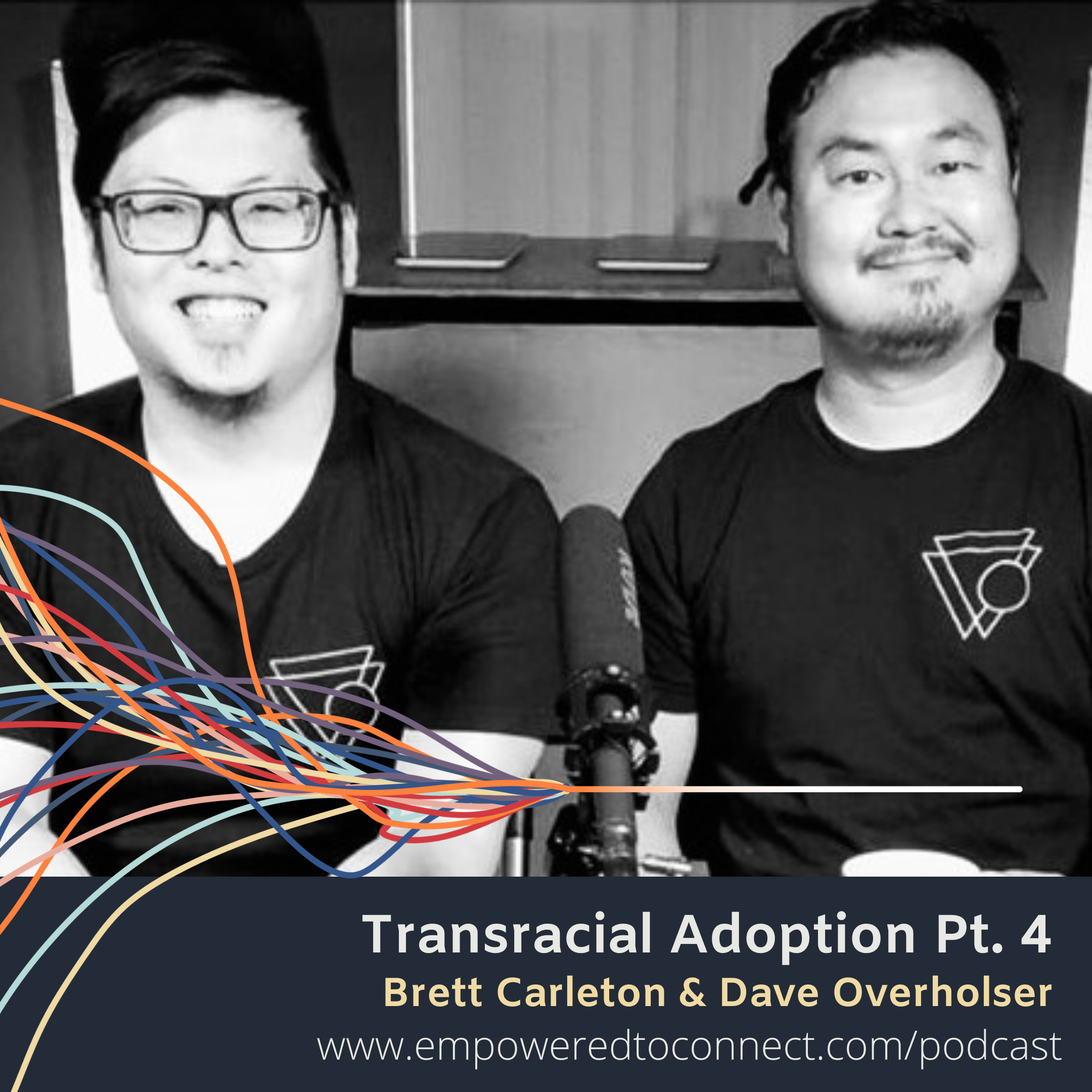 [E20] Transracial Adoption Pt 4 with Brett Carleton and Dave Overholser