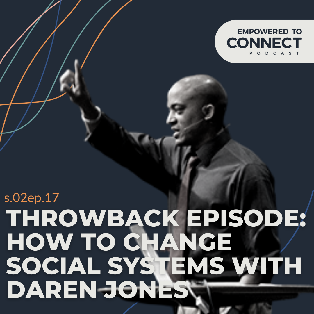 Throwback Episode: How to Change Social Systems with Daren Jones