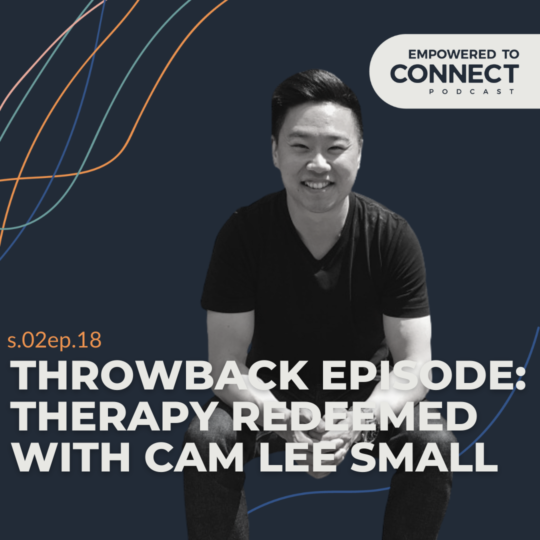 [E66] Throwback Episode: Therapy Redeemed with Cam Lee Small [E55 Replay]