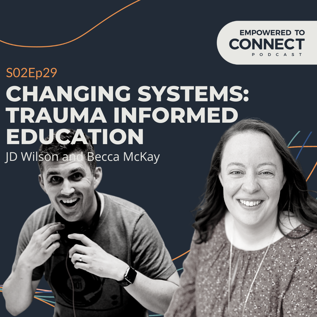 [E78] Changing Systems: Trauma Informed Education with Becca McKay