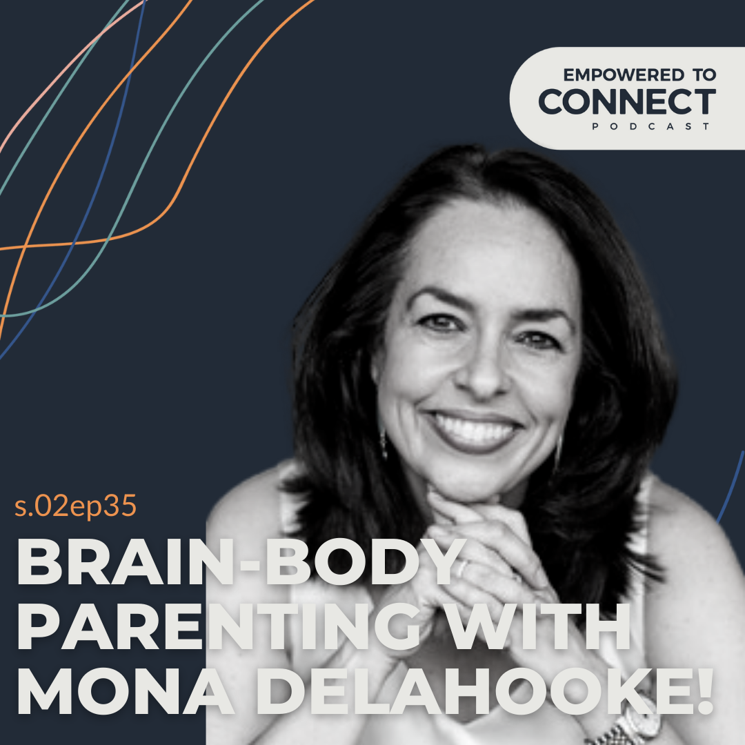 [E84] Brain-Body Parenting with Mona Delahooke!