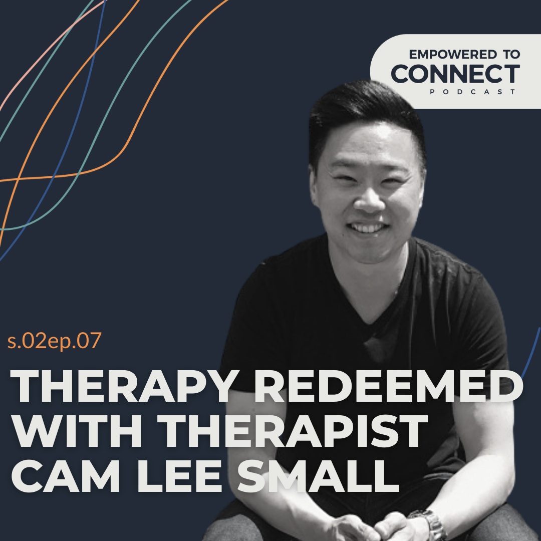[E55] Therapy Redeemed with Therapist Cam Lee Small