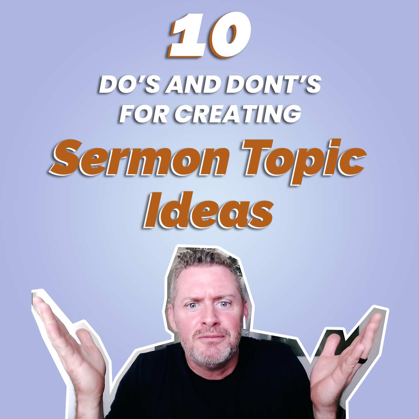 10 Do’s and Don’ts For Brainstorming Sermon Topic Ideas