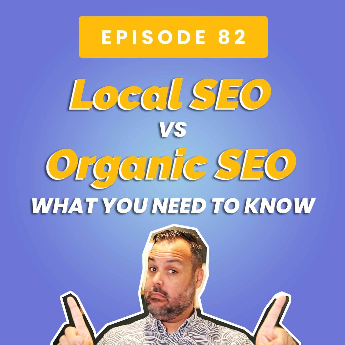 Local SEO Vs. Organic SEO: What You Need To Know
