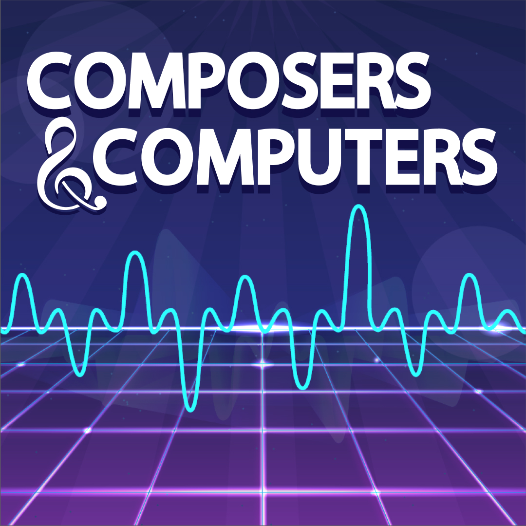 Welcome to &#34;Composers & Computers!&#34;