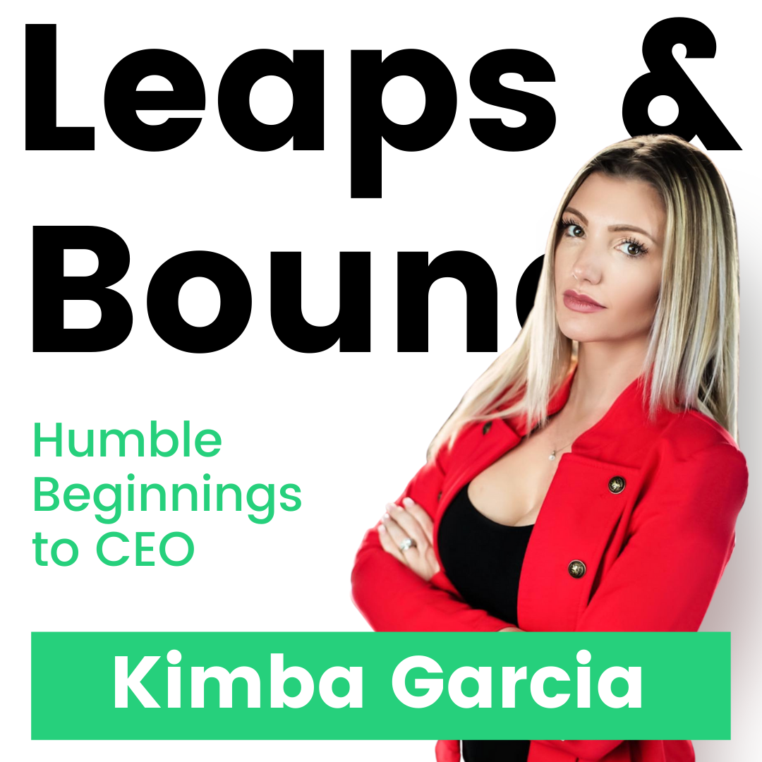 Humble Beginnings to CEO | The Lessons Learned with Kimba Garcia