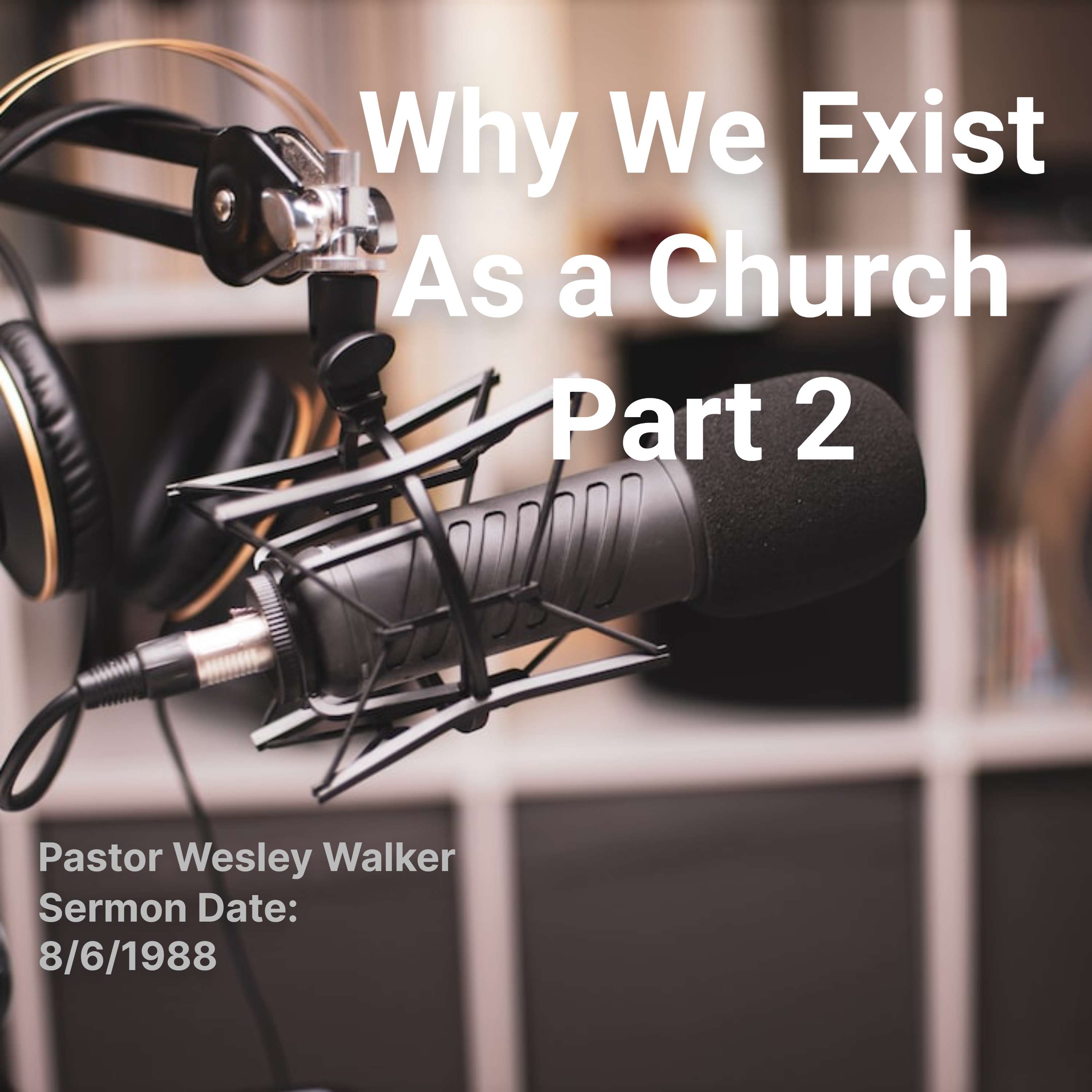 Why We Exist As a Church - Part 2