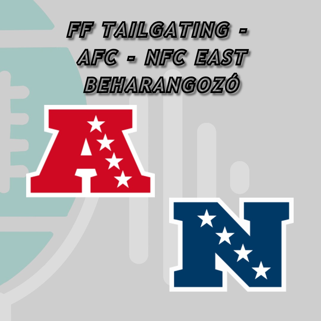 s10e15 - FF Tailgating - AFC-NFC East beharagozó