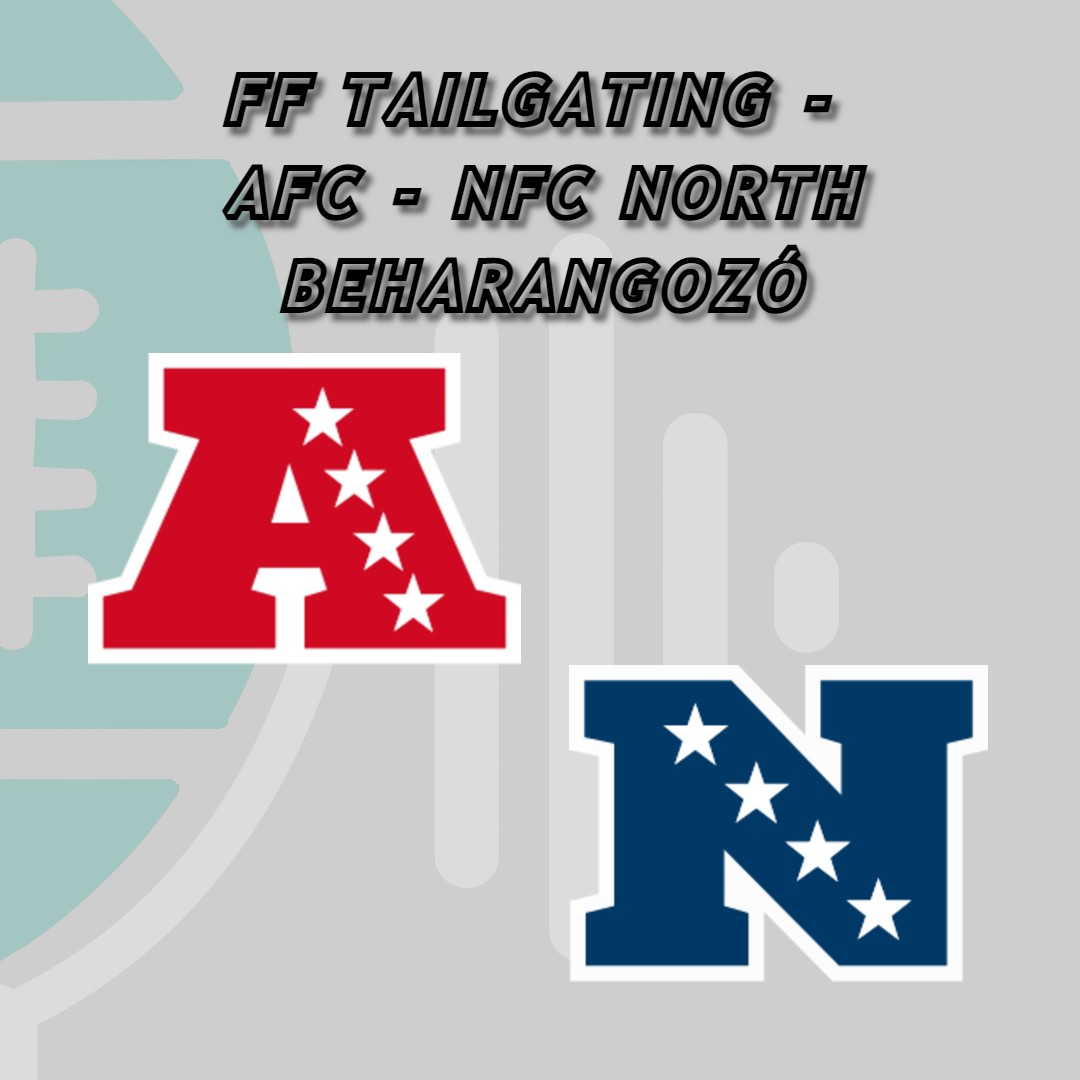 s10e16 - FF Tailgating - AFC-NFC North beharagozó