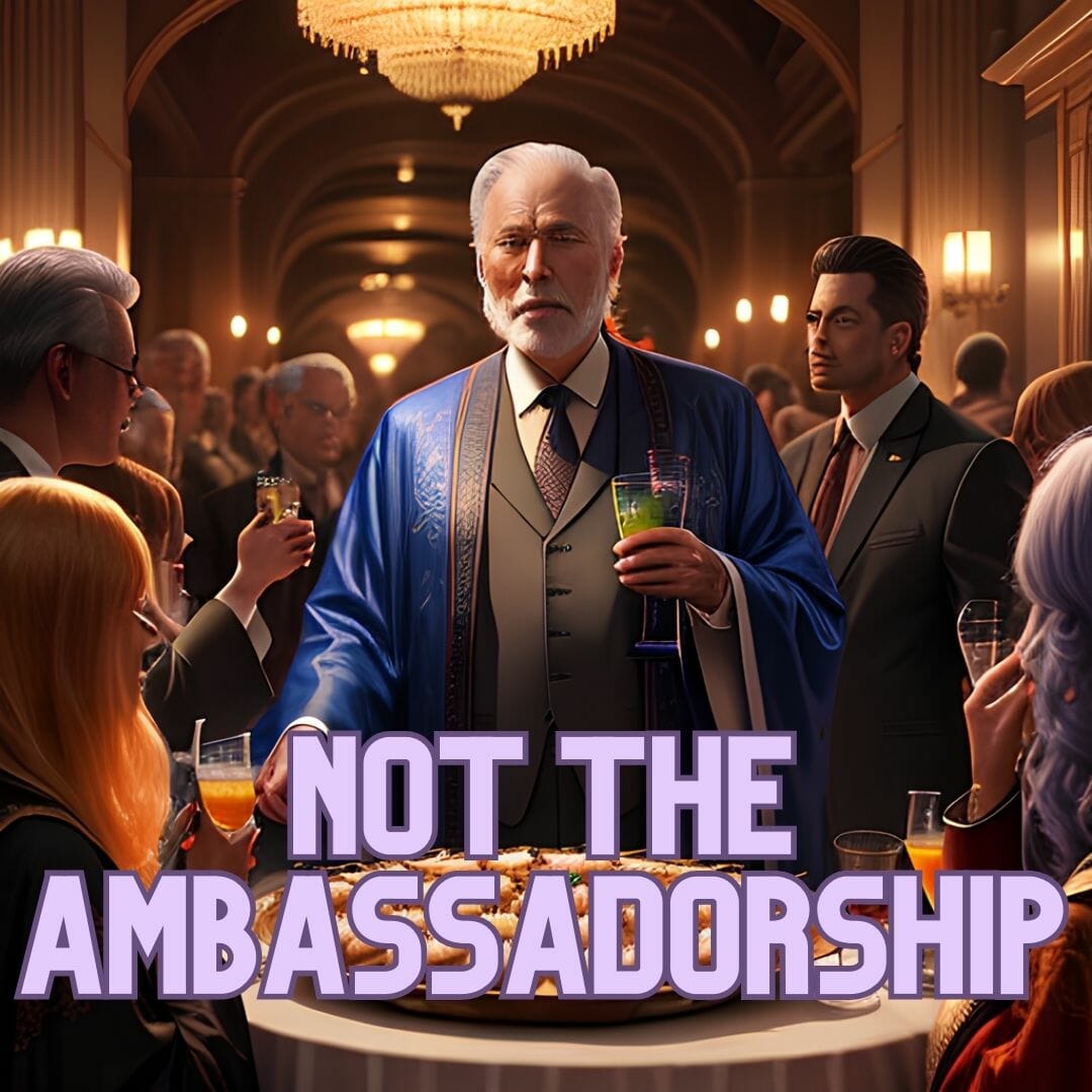 Update #017 - Not the Ambassadorship