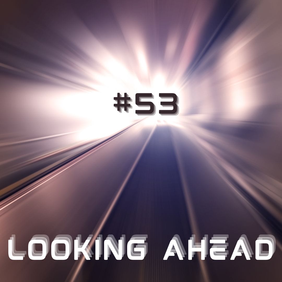 Update #053 - Looking Ahead