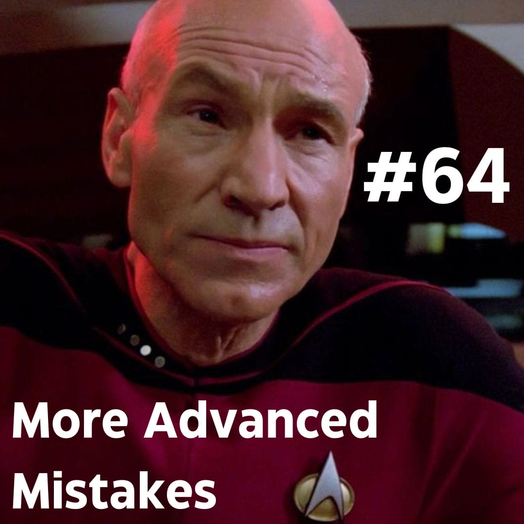 Update #64: More Advanced Mistakes