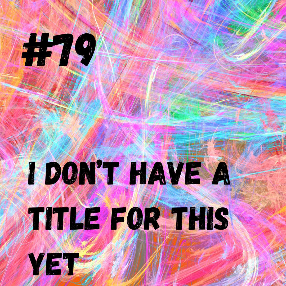 Update #79: I Don't Have A Title For This Yet