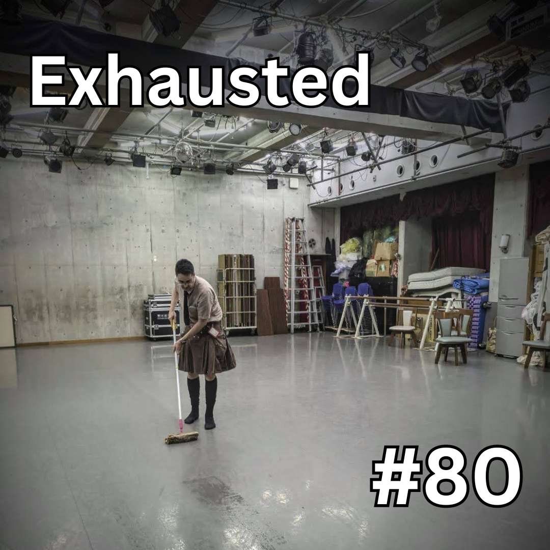 Update #80: Exhausted