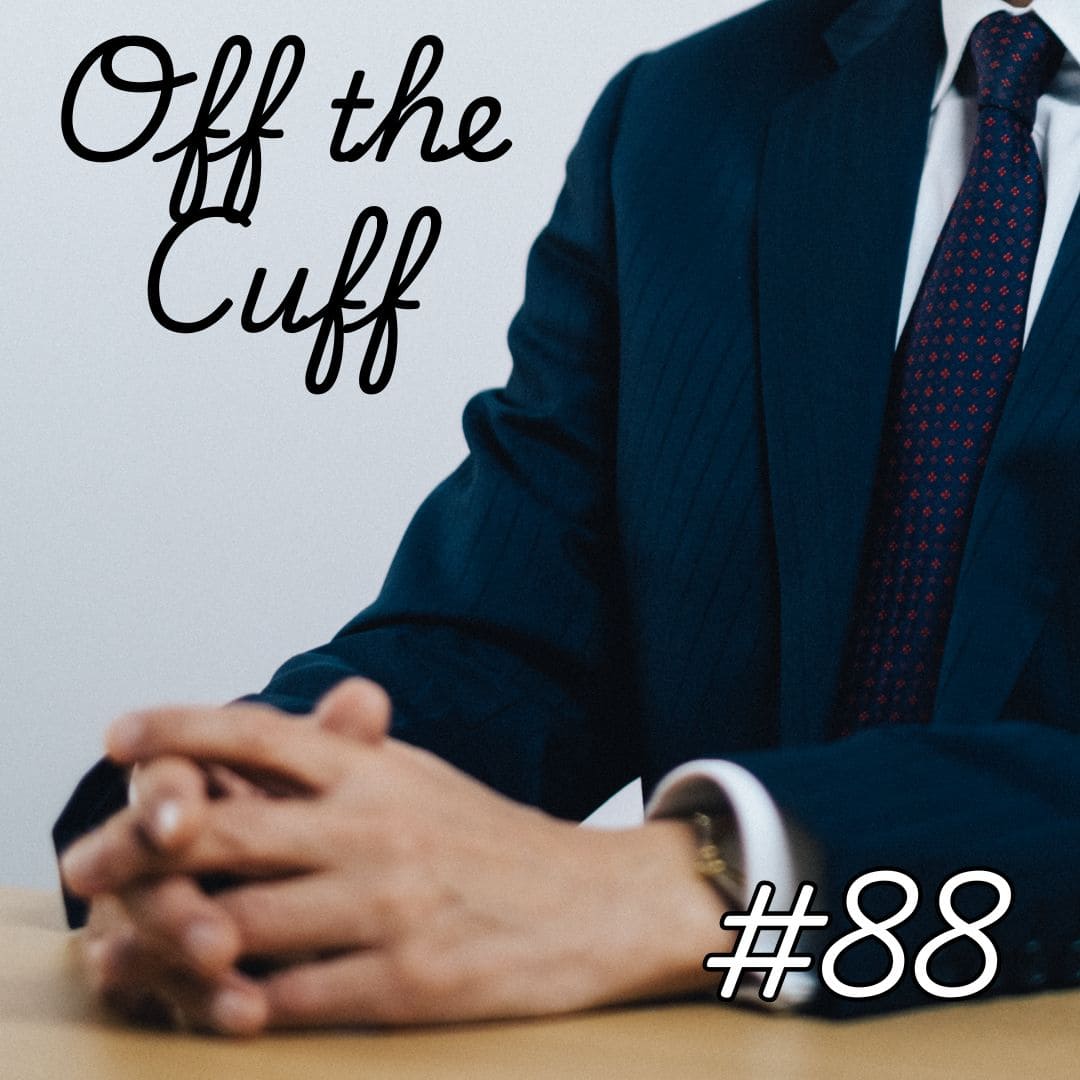 Update #88: Off the Cuff