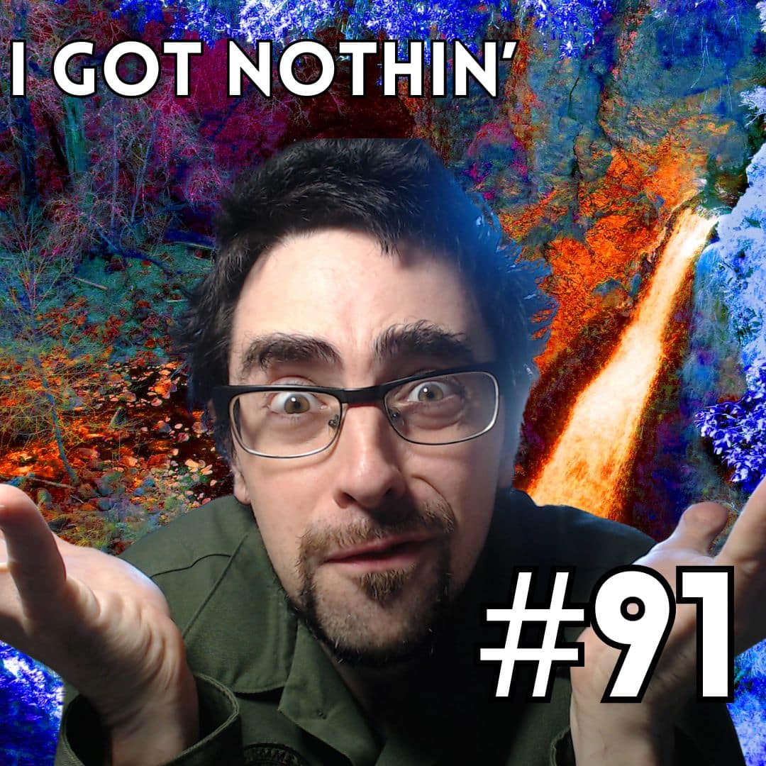 Update #91: I Got Nothin'