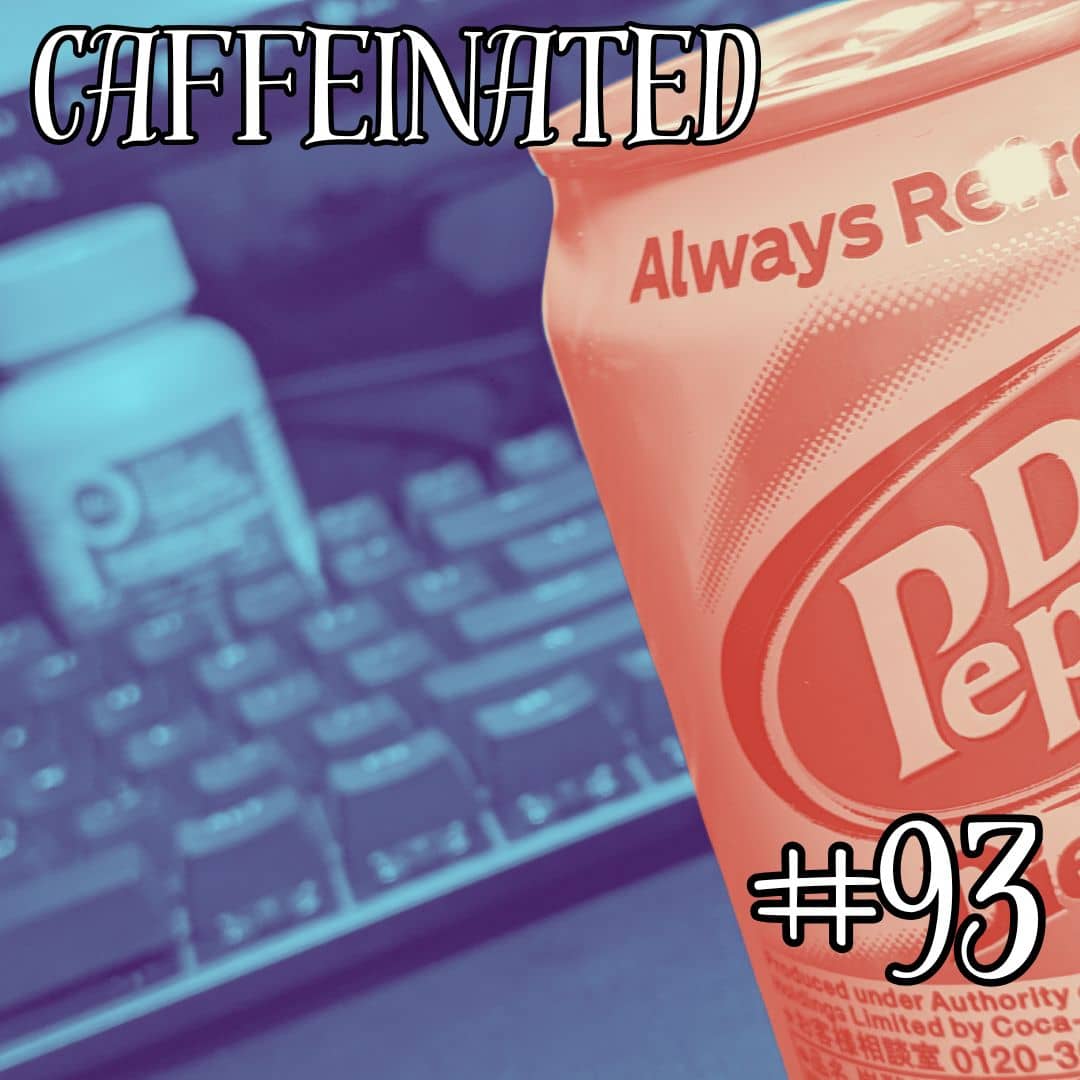 Update #93: Caffeinated