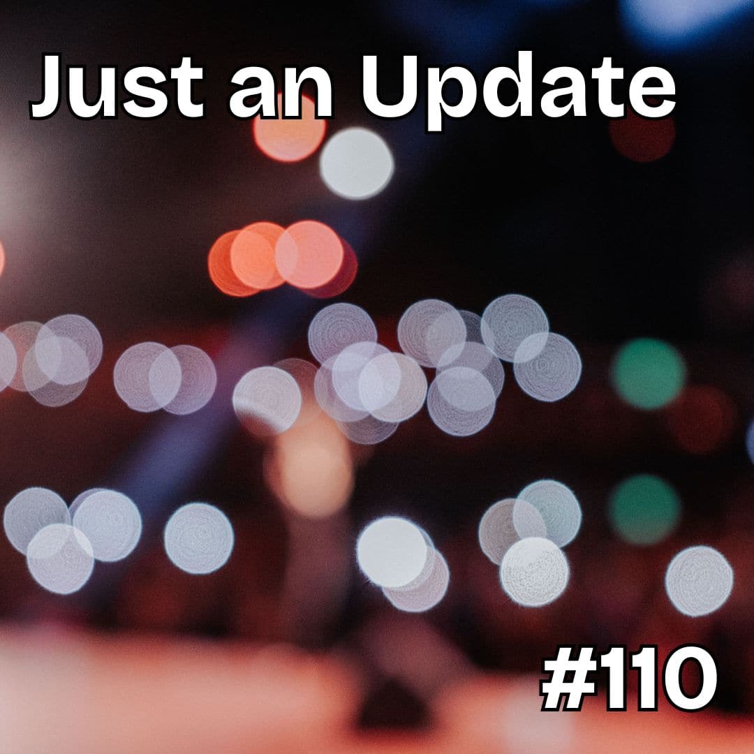 Update #110: Just an Update