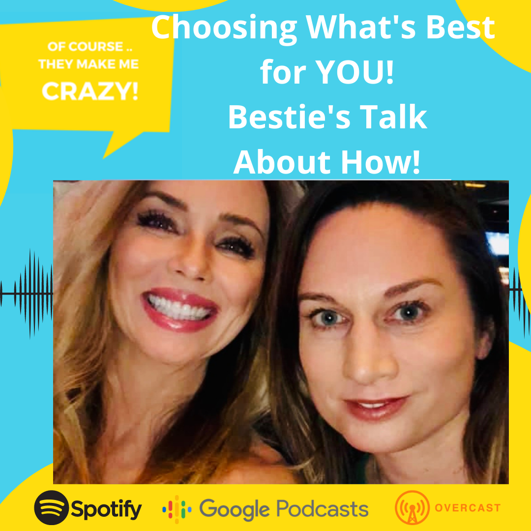 Choosing What's Best For You! Bestie's Talk About How. 
