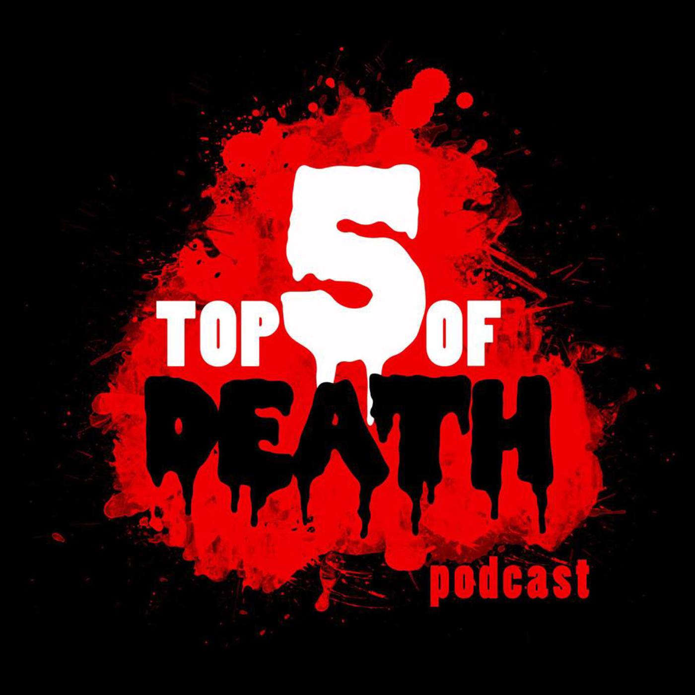 Episode 25 Best of the Top 5 of DEATH!