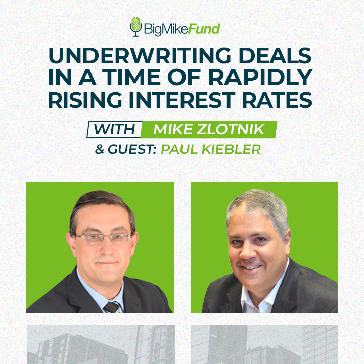142: Underwriting Deals in a Time of Rapidly Rising Interest Rates with Paul Kiebler