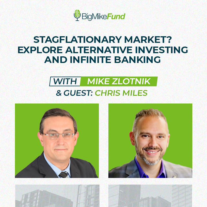 148: Stagflationary Market? Explore Alternative Investing and Infinite Banking with Chris Miles￼