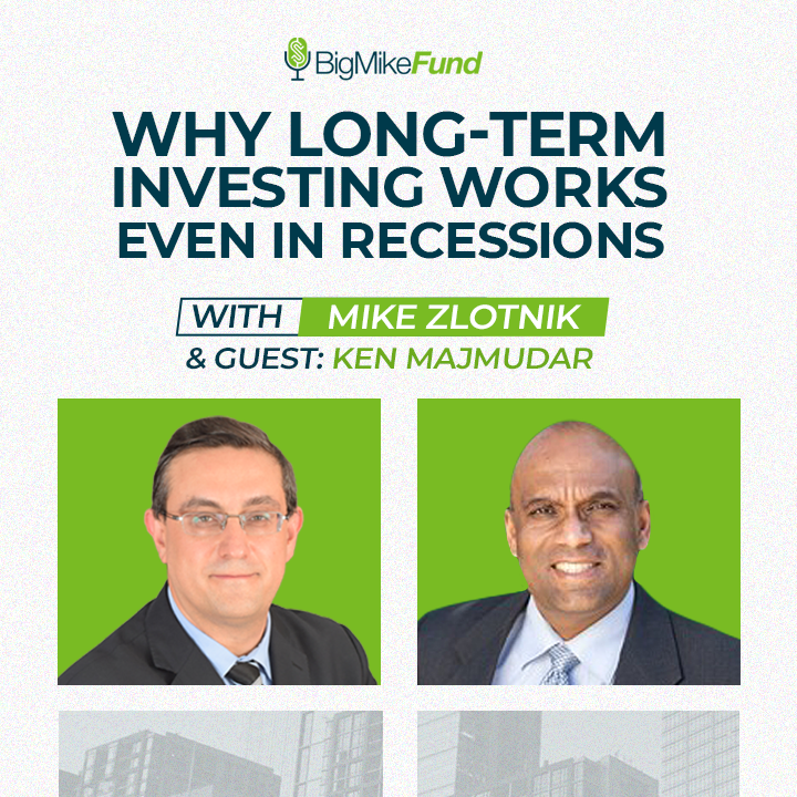 150: Why Long-Term Investing Works Even in Recessions with Ken Majmudar