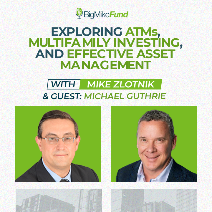 201: Exploring ATMs, Multifamily Investing, and Effective Asset Management with Michael Guthrie