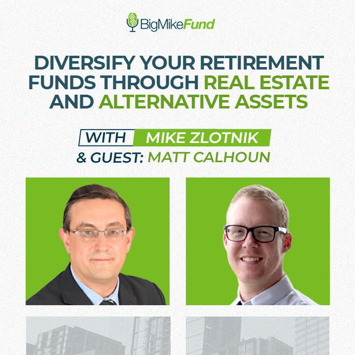 202: Diversify Your Retirement Funds Through Real Estate and Alternative Assets - Matt Calhoun