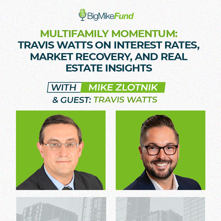 224: Multifamily Momentum: Travis Watts on Interest Rates, Market Recovery, and Real Estate Insights