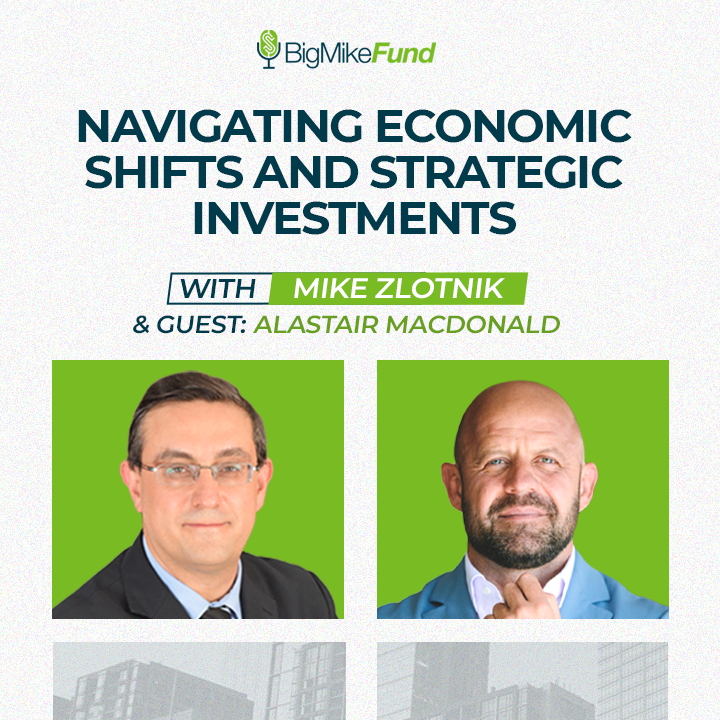 257: Navigating Economic Shifts and Strategic Investments with Alastair MacDonald